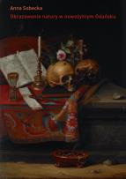 Okładka książki Obrazowanie natury w nowożytnym Gdańsku. O kulturze kolekcjonerskiej miasta