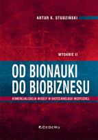 Okładka książki Od bionauki do biobiznesu. Komercjalizacja wiedzy w biotechnologii medycznej (wyd. II)