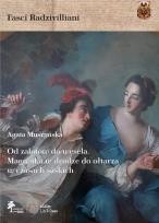 Okładka książki Od zalotów do wesela Magnatka w drodze do ołtarza w czasach saskich