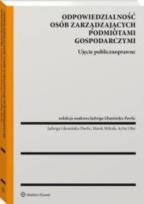 Okładka książki Odpowiedzialność osób zarządzających podmiotami gospodarczymi. Ujęcie publicznoprawne