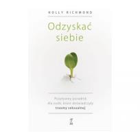 Okładka książki Odzyskać siebie. Pozytywny poradnik dla osób, które doświadczyły traumy seksualnej