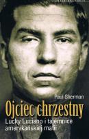 Okładka książki Ojciec chrzestny Lucky Luciano i tajemnice amerykańskiej mafii
