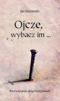 Okładka książki Ojcze, wybacz im...
