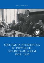 Okładka książki Okupacja niemiecka w powiecie starogardzkim w latach 1939-1945