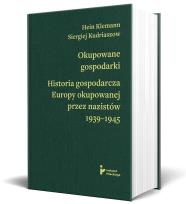Okładka książki Okupowane gospodarki. Historia gospodarcza Europy okupowanej przez nazistów 1939-1945