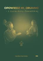 Okładka książki Opowiedz mi, druhno