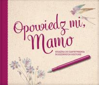 Okładka książki Opowiedz mi Mamo