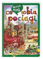 Okładka książki Opowiem ci, mamo, co robią pociągi