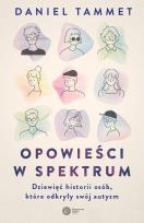 Okładka książki Opowieści w spektrum. Dziewięć historii osób, które odkryły swój autyzm