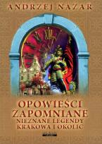Okładka książki Opowieści zapomniane. Nieznane legendy Krakowa i okolic wyd. 2