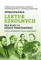 Okładka książki Opracowania lektur szkolnych dla klas 7–8 szkoły podstawowej. Lektury obowiązkowe. Lektury uzupełniające