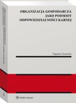 Okładka książki Organizacja gospodarcza jako podmiot odpowiedzialności karnej