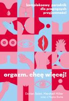 Okładka książki Orgazm. Chcę więcej! Kompleksowy poradnik