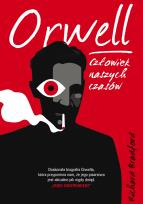 Okładka książki Orwell. Człowiek naszych czasów