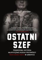 Okładka książki Ostatni szef. Prawdziwa historia najpotężniejszego przywódcy rosyjskiej mafii w Ameryce