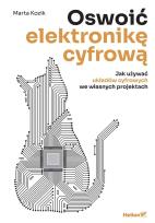 Okładka książki Oswoić elektronikę cyfrową. Jak używać układów cyfrowych we własnych projektach
