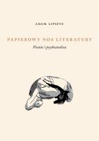 Okładka książki Papierowy nos literatury. Pisanie i psychoanaliza
