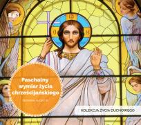Okładka książki Paschalny wymiar życia chrześcijańskiego - Audiobook