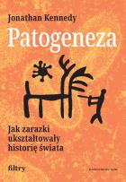 Okładka książki Patogeneza. Jak zarazki ukształtowały historię świata