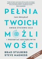 Okładka książki Pełnia twoich możliwości. Jak dać z siebie wszystko, osiągnąć cel i uniknąć wypalenia