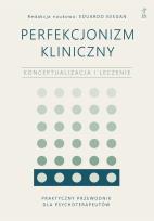 Okładka książki Perfekcjonizm kliniczny. Konceptualizacja i leczenie