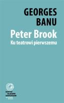 Okładka książki Peter Brook. Ku teatrowi pierwszemu