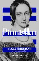 Okładka książki Pianistka. Clara Schumann i muzyka miłości