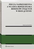 Okładka książki Piecza naprzemienna a władza rodzicielska rodziców żyjących w rozłączeniu