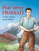 Okładka książki Piotr Jerzy Frassati. Coraz wyżej... aż do nieba!