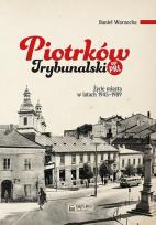 Okładka książki Piotrków Trybunalski w PRL. Życie codzienne i niecodzienne miasta 1945–1989