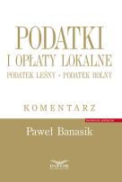 Okładka książki Podatki i opłaty lokalne.Podatek leśny.Podatek rolny.Komentarz