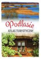 Okładka książki Podlasie. Atlas turystyczny