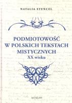 Okładka książki Podmiotowość w polskich tekstach mistycznych XX w.