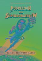 Okładka książki Podręcznik dla superbohaterów. Część 2: Czerwona Maska