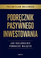 Okładka książki Podręcznik pasywnego inwestowania. Jak racjonalnie pomnażać majątek
