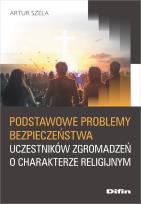 Okładka książki Podstawowe problemy bezpieczeństwa uczestników zgromadzeń o charakterze religijnym