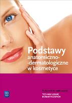 Okładka książki Podstawy anatomiczno-dermatologiczne w kosmetyce