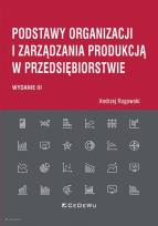 Okładka książki Podstawy organizacji i zarządzania produkcją w przedsiębiorstwie (wyd. III)