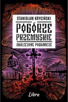 Okładka książki Pogórze Przemyskie. Okaleczone Pogranicze