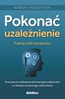 Okładka książki Pokonać uzależnienie. Podręcznik terapeuty