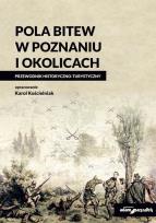 Okładka książki Pola bitew w Poznaniu i okolicach Przewodnik historyczno-turystyczny