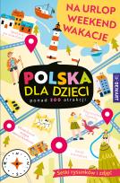 Okładka książki Polska dla dzieci. Na urlop, weekend, wakacje