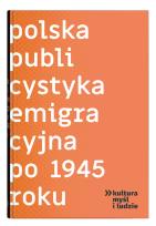 Okładka książki Polska publicystyka emigracyjna po 1945 roku
