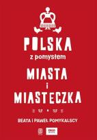 Okładka książki Polska z pomysłem. Miasta i miasteczka