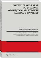 Okładka książki Polskie prawo karne po 25 latach obowiązywania Kodeksu karnego z 1997 roku