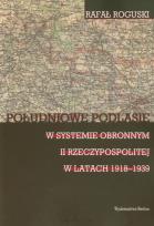 Okładka książki Południowe Podlasie w systemie obronnym II Rzeczypospolitej w latach 1918-1939