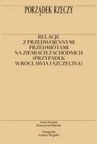 Okładka książki Porządek rzeczy. Relacje z przedwojennymi przedmiotami na ziemiach zachodnich (przypadek Wrocławia i Szczecina)