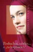 Okładka książki Posłuchaj, córko... o tych sprawach 