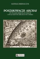 Okładka książki Poszukiwacze Archai Spotkanie medioplatoników i apologetów greckich w II wieku
