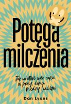 Okładka książki Potęga milczenia. Jak ułatwić sobie życie w pracy, domu i między ludźmi